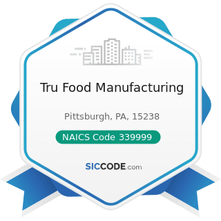 Tru Food Manufacturing - NAICS Code 339999 - All Other Miscellaneous Manufacturing