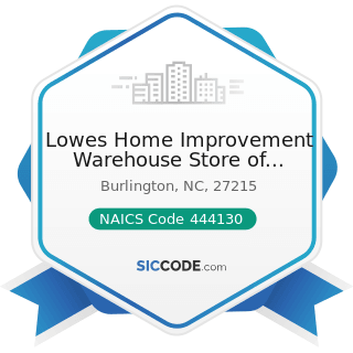 Lowes Home Improvement Warehouse Store of Burlington - NAICS Code 444130 - Hardware Stores
