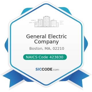 General Electric Company - NAICS Code 423830 - Industrial Machinery and Equipment Merchant...