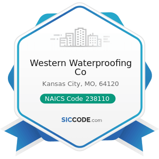 Western Waterproofing Co - NAICS Code 238110 - Poured Concrete Foundation and Structure...