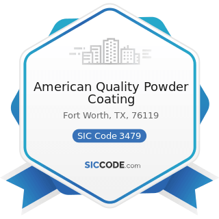 American Quality Powder Coating - SIC Code 3479 - Coating, Engraving, and Allied Services, Not...