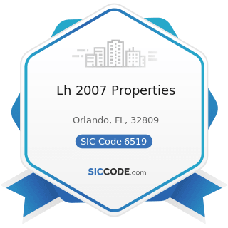 Lh 2007 Properties - SIC Code 6519 - Lessors of Real Property, Not Elsewhere Classified