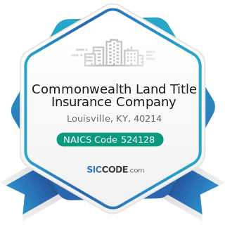 Commonwealth Land Title Insurance Company - NAICS Code 524128 - Other Direct Insurance (except...