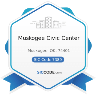 Muskogee Civic Center - SIC Code 7389 - Business Services, Not Elsewhere Classified