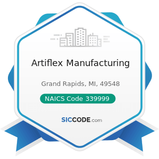 Artiflex Manufacturing - NAICS Code 339999 - All Other Miscellaneous Manufacturing