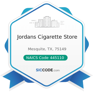 Jordans Cigarette Store - NAICS Code 445110 - Supermarkets and Other Grocery Retailers (except...