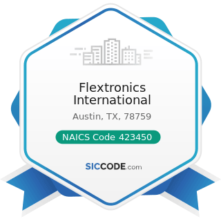 Flextronics International - NAICS Code 423450 - Medical, Dental, and Hospital Equipment and...