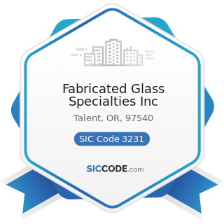 Fabricated Glass Specialties Inc - SIC Code 3231 - Glass Products, Made of Purchased Glass