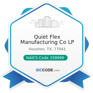 Quiet Flex Manufacturing Co LP - NAICS Code 339999 - All Other Miscellaneous Manufacturing