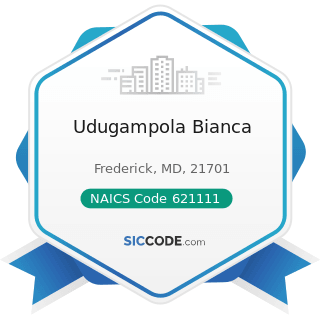 Udugampola Bianca - NAICS Code 621111 - Offices of Physicians (except Mental Health Specialists)