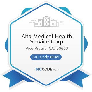 Alta Medical Health Service Corp - SIC Code 8049 - Offices and Clinics of Health Practitioners,...