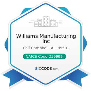 Williams Manufacturing Inc - NAICS Code 339999 - All Other Miscellaneous Manufacturing