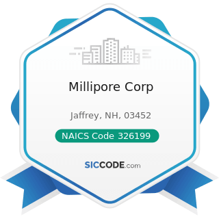 Millipore Corp - NAICS Code 326199 - All Other Plastics Product Manufacturing
