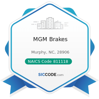 MGM Brakes - NAICS Code 811118 - Other Automotive Mechanical and Electrical Repair and...