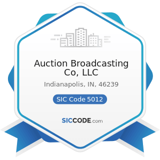 Auction Broadcasting Co, LLC - SIC Code 5012 - Automobiles and other Motor Vehicles