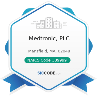 Medtronic, PLC - NAICS Code 339999 - All Other Miscellaneous Manufacturing
