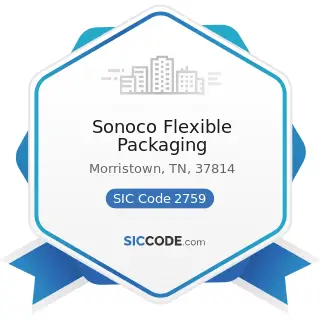 Sonoco Flexible Packaging - SIC Code 2759 - Commercial Printing, Not Elsewhere Classified