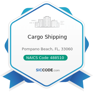 Cargo Shipping - NAICS Code 488510 - Freight Transportation Arrangement