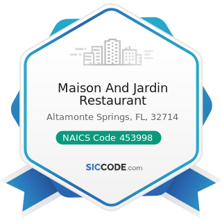 Maison And Jardin Restaurant - NAICS Code 453998 - All Other Miscellaneous Store Retailers...