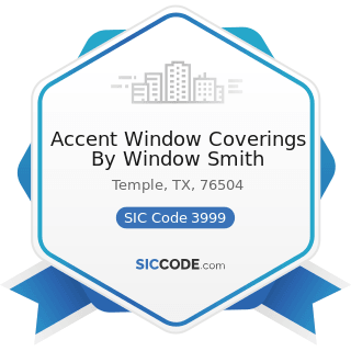 Accent Window Coverings By Window Smith - SIC Code 3999 - Manufacturing Industries, Not...