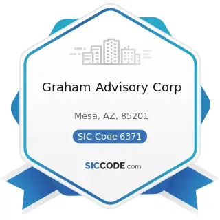 Graham Advisory Corp - SIC Code 6371 - Pension, Health, and Welfare Funds
