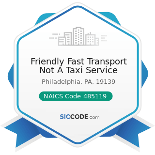 Friendly Fast Transport Not A Taxi Service - NAICS Code 485119 - Other Urban Transit Systems