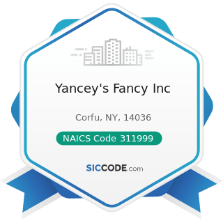 Yancey's Fancy Inc - NAICS Code 311999 - All Other Miscellaneous Food Manufacturing