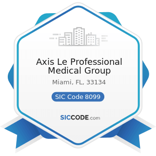 Axis Le Professional Medical Group - SIC Code 8099 - Health and Allied Services, Not Elsewhere...