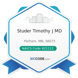 Studer Timothy J MD - NAICS Code 621111 - Offices of Physicians (except Mental Health...