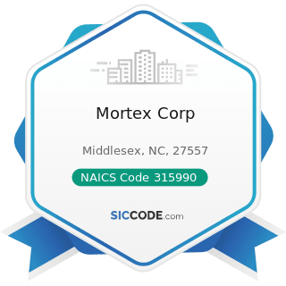 Mortex Corp - NAICS Code 315990 - Apparel Accessories and Other Apparel Manufacturing