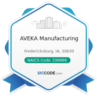AVEKA Manufacturing - NAICS Code 339999 - All Other Miscellaneous Manufacturing