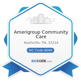 Amerigroup Community Care - SIC Code 8099 - Health and Allied Services, Not Elsewhere Classified