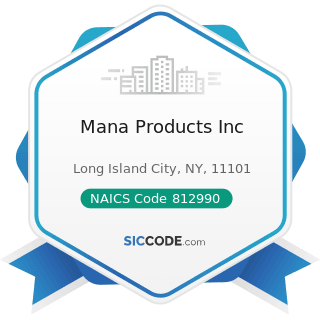 Mana Products Inc - NAICS Code 812990 - All Other Personal Services