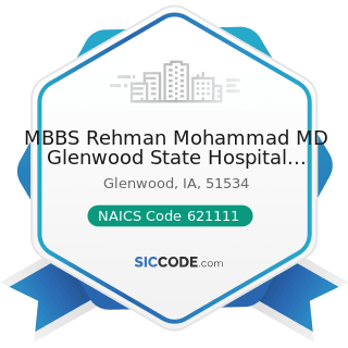 MBBS Rehman Mohammad MD Glenwood State Hospital School - NAICS Code 621111 - Offices of...