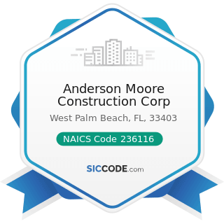 Anderson Moore Construction Corp - NAICS Code 236116 - New Multifamily Housing Construction...