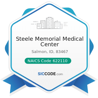 Steele Memorial Medical Center - NAICS Code 622110 - General Medical and Surgical Hospitals