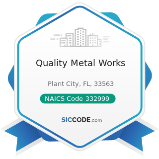 Quality Metal Works - NAICS Code 332999 - All Other Miscellaneous Fabricated Metal Product...