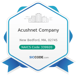Acushnet Company - NAICS Code 339920 - Sporting and Athletic Goods Manufacturing