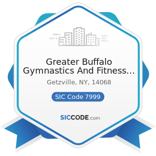 Greater Buffalo Gymnastics And Fitness Center, LLC - SIC Code 7999 - Amusement and Recreation...