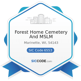 Forest Home Cemetery And MSLM - SIC Code 6553 - Cemetery Subdividers and Developers