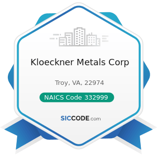 Kloeckner Metals Corp - NAICS Code 332999 - All Other Miscellaneous Fabricated Metal Product...