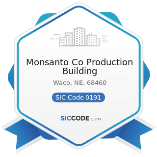 Monsanto Co Production Building - SIC Code 0191 - General Farms, Primarily Crop