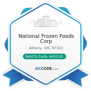 National Frozen Foods Corp - NAICS Code 445110 - Supermarkets and Other Grocery Retailers...