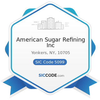 American Sugar Refining Inc - SIC Code 5099 - Durable Goods, Not Elsewhere Classified