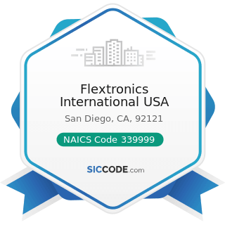 Flextronics International USA - NAICS Code 339999 - All Other Miscellaneous Manufacturing