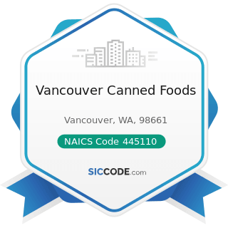 Vancouver Canned Foods - NAICS Code 445110 - Supermarkets and Other Grocery Retailers (except...
