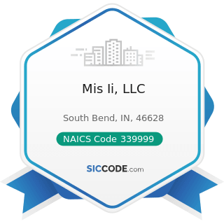 Mis Ii, LLC - NAICS Code 339999 - All Other Miscellaneous Manufacturing