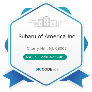 Subaru of America Inc - NAICS Code 423990 - Other Miscellaneous Durable Goods Merchant...