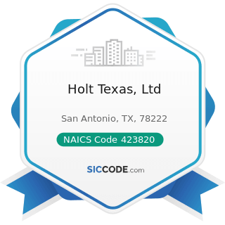 Holt Texas, Ltd - NAICS Code 423820 - Farm and Garden Machinery and Equipment Merchant...