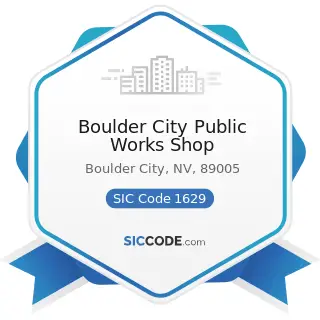 Boulder City Public Works Shop - SIC Code 1629 - Heavy Construction, Not Elsewhere Classified